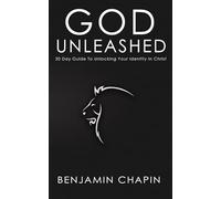 God Unleashed: 30 Day Guide To Unlocking Your Identity In Christ (Christian Devotional)
