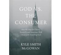 God vs The Consumer How We Shop for Church, Return It, and Sometimes Walk Away with Something Real - Kyle Smith McGowan - Pine Veil Press - ebook (ePub) - Livre