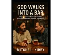 GOD WALKS INTO A BAR: Why the Evidence Nobody Showed You Would Have Ended the Argument Twenty Years Ago