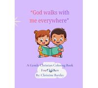 God walks with me everywhere: A Faith-Filled Coloring & Story Book for Little Hearts