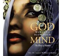 God Wants to Blow Your Mind: The Story of Rahab