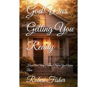 God Was Getting You Ready: How Our Story Started Before You Were Born