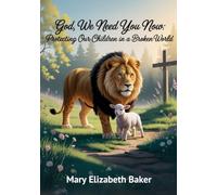 God, We Need You Now: Protecting Our Children in a Broken World