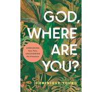 God, Where Are You? Unmasking Your Pain, Uncovering His Presence - Dominique Young - NavPress - ebook (ePub) - Livre