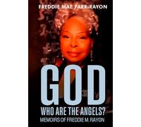 God, Who Are The Angles?: Memoirs Of Freddie M. Rayon