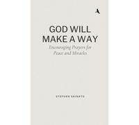 God Will Make A Way: Encouraging Prayers for Peace and Miracles