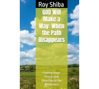 GOD Will Make a Way: When the Path Disappears: Finding Hope, Peace, and Direction in the Wilderness