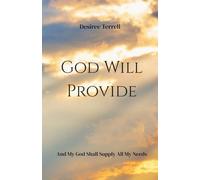 GOD WILL PROVIDE: And My God Shall Supply All My Needs