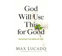 God Will Use This for Good: Surviving the Mess of Life - The Perfect Christian Encouragement Gift Booklet for Churches with Grief, Recovery, and Support Groups