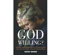 God Willing?: Political Fundamentalism In The White House, The 'war On Terror' And The Echoing Press