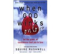 God Winks on Love Let the Power of Coincidence Lead You to Love by Squire Rushnell Squire Rushnell (Auteur)