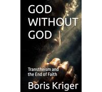 GOD WITHOUT GOD: Transtheism and the End of Faith