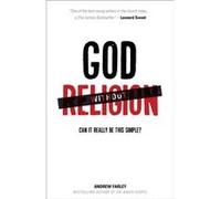 God without Religion Can It Really Be This Simple by Andrew Farley Inconnu (Auteur)