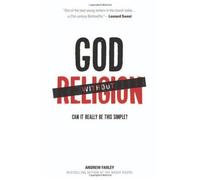 GOD WITHOUT RELIGION: CAN IT REALLYBE THIS SIMPLE? (PB) by Andrew Farley (October 01,2012)