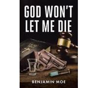 God Won't Let Me Die