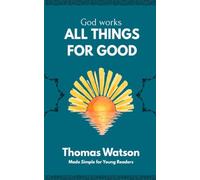 God Works All Things for Good: The Divine Cordial for Young Readers