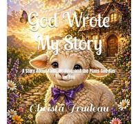 God Wrote My Story: A Story About Faith, Healing, and the Plans God Has for You