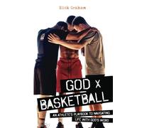 God x Basketball: An Athlete’s Playbook to Navigating Life with God’s Word