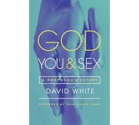 God, You, and Sex: A Profound Mystery