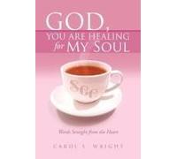 God, You Are Healing For My Soul (Words Straight From The Heart)
