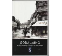 Godalming: A photographic history of your town