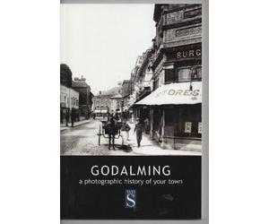 Godalming: A photographic history of your town