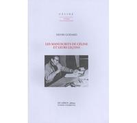 GODARD Henri, Les manuscrits de Céline et leurs leçons - Henri Godard - Du Lerot Eds - broché - Essai