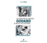 Godard La Nouvelle Vague et À bout de souffle - Michel Marie - Armand Colin - broché - Essai