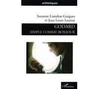 Suzanne Liandrat-Guigues – Godard Simple Comme Bonjour – Broché – L'Harmattan
