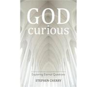 GodCurious by Stephen Cherry Stephen Cherry (Auteur)