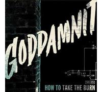 Goddamnit - How to Take The Burn [Import]