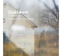 Goddamnit - I'Ll Never Be Okay, I'Ll Never Be the Same