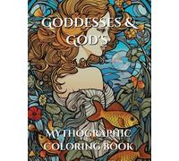 Goddess and God's: Mythographic Coloring Book. Intricate Illustrations of Divine Beings for Relaxation and Inspiration