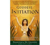 (Goddess Initiation: A Practical Celtic Program for Soul-Healing, Self-Fulfillment & Wild Wisdom) By Francesca de Grandis (Author) Paperback on (Oct , 2001)