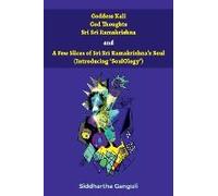 Goddess Kali God Thoughts Sri Sri Ramakrishna And A Few Slices Of Sri Sri Ramakrishna's Soul (Introducing 'soulology')