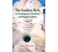 Goddess Myth In Contemporary Literature And Popular Culture