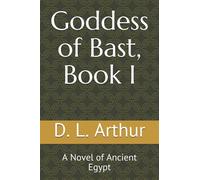 Goddess of Bast, Book I: A Novel of Ancient Egypt