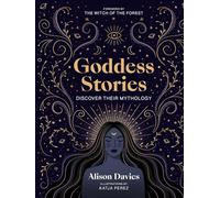 Goddess Stories: Discover Their Mythology