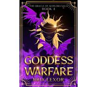 Goddess Warfare The Oracle of Aeon Dra Saga, #4 - Bria Lexor - Bria Lexor - ebook (ePub) - Livre