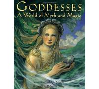 Goddesses: A World of Myth and Magic