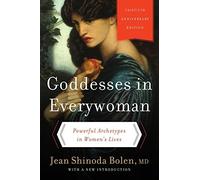 Goddesses in Everywoman: Powerful Archetypes in Women's Lives by Jean Shinoda Bolen(2014-07-01)