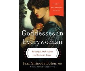Goddesses in Everywoman: Powerful Archetypes in Women's Lives by Jean Shinoda Bolen(2014-07-01)