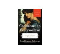 Jean Shinoda Bolen – Goddesses in Everywoman – Archétypes puissants – Éd. du 30e anniversaire