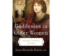 Goddesses in Older Women: Archetypes in Women Over Fifty Bolen, Jean Shinoda (Auteur)