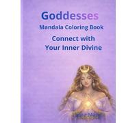 Goddesses Mandala Coloring book: Connect with Your Inner Divine