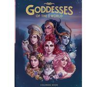 Goddesses of The World Coloring Book: Coloring Book for Kids and Adults about Mythical Goddesses