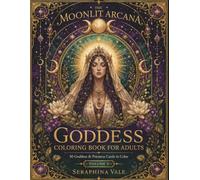 Goddesses & Priestesses Coloring Book: 50 Tarot-Inspired Mythology Coloring Pages Featuring Divine Women, Sacred Archetypes, and Mystical Designs for Adults