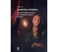 Godefridus Schalcken: A Dutch Painter in Late Seventeenth-Century London
