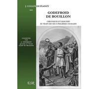 Godefroid de Bouillon, chroniques et légendes du temps des deux premières croisades (1095-1180)