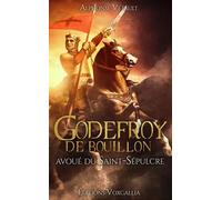 Godefroy de Bouillon - avoué du Saint Sépulcre - Alphonse Vétault - Voxgallia - broché - Essai